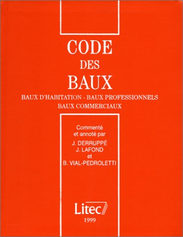 code des baux 1999: commenté et annoté : baux d'habitation - baux professionnels - baux commerciaux 