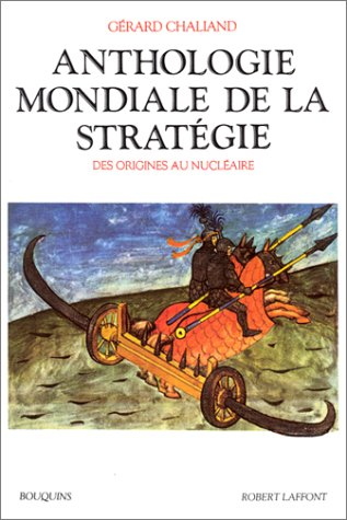 Anthologie mondiale de la stratégie : des origines au nucléaire - Gérard Chaliand