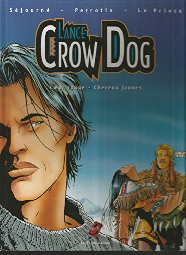 Lance Crow Dog. Vol. 2. Coeur rouge, cheveux jaunes