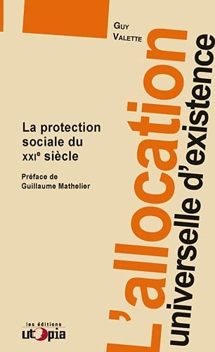 L'allocation universelle d'existence : la protection sociale du XXIe siècle