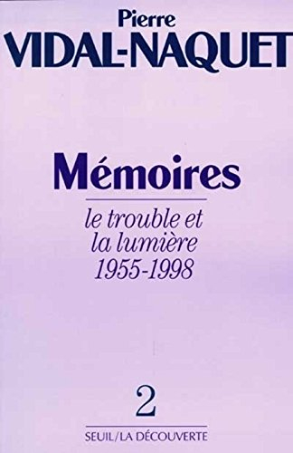 Mémoires. Vol. 2. Le trouble et la lumière : 1955-1998