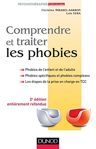 Comprendre et traiter les phobies : phobies de l'enfant et de l'adulte, phobies spécifiques et phobi