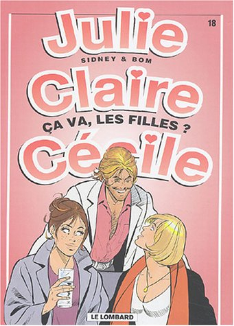 Julie, Claire, Cécile. Vol. 18. Ça va, les filles ?
