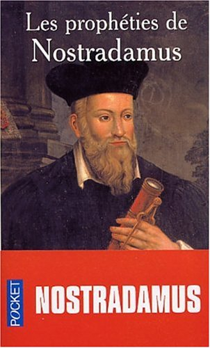 Les prophéties de Nostradamus : texte intégral et authentique des Centuries