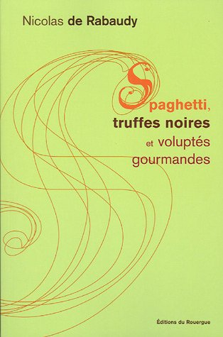 Spaghetti, truffes noires et voluptés gourmandes