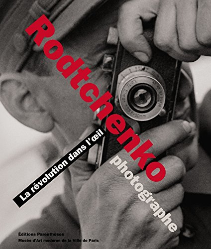 Rodtchenko, la révolution dans l'oeil : exposition, Musée d'art moderne de la Ville de Paris, 20 jui