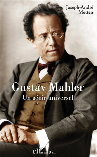 Gustav Mahler : un génie universel