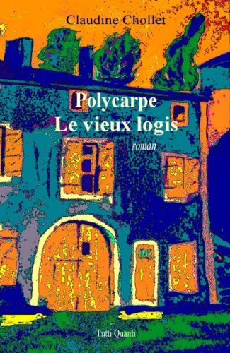 Polycarpe. Vol. 1. Le vieux logis