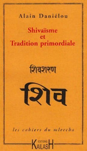 Les cahiers du mleccha. Vol. 3. Shivaïsme et tradition primordiale