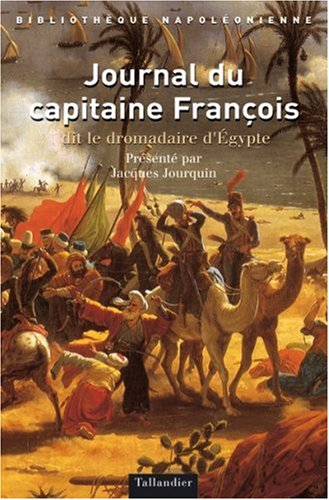 Journal du capitaine François dit le dromadaire d'Egypte, 1792-1830