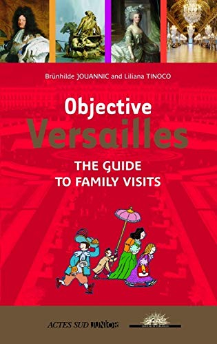 Objective Versailles : the guide to family visits