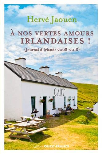 A nos vertes amours irlandaises ! : journal d'Irlande 2008-2018