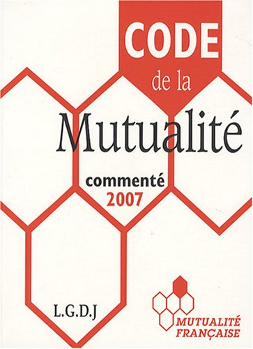 Code de la mutualité : textes à jour des dispositions publiées au 18 avril 2007