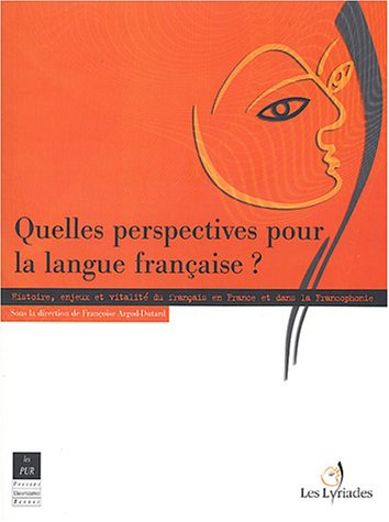Quelles perspectives pour la langue française ? : histoire, enjeux et vitalité du français en France