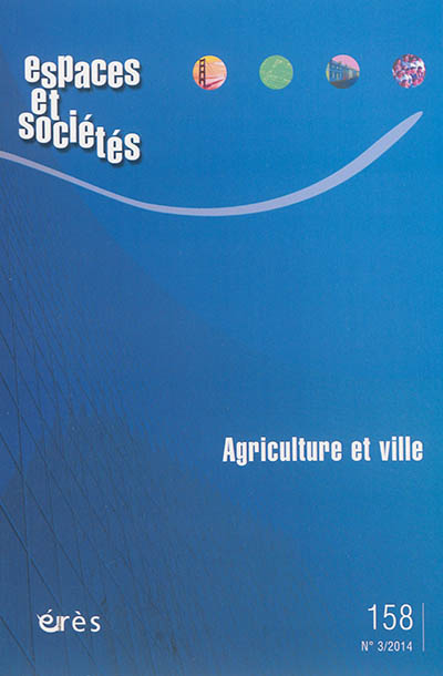 Espaces et sociétés, n° 158. Agriculture et ville