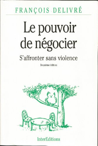 le pouvoir de negocier. s'affronter sans violence, 2ème édition
