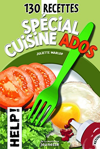 Spécial cuisine ados : 130 recettes