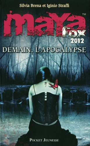 Maya Fox 2012. Vol. 3. Demain, l'Apocalypse