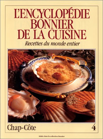 l'encyclopédie bonnier de la cuisine / recettes du monde entier 4 chap-côte