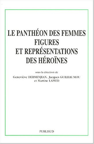Le panthéon des femmes, figures et représentations des héroïnes