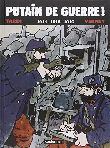 Putain de guerre !. 1914-1915-1916