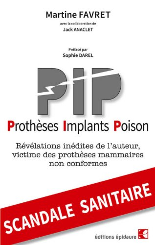 PIP, prothèses implants poison : révélations inédites de l'auteur, victime des prothèses mammaires n