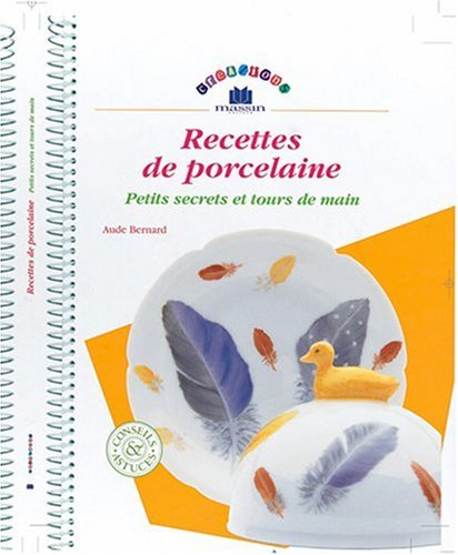 Recettes de porcelaine : petits secrets et tours de main