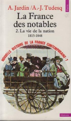 Nouvelle histoire de la France contemporaine. Vol. 7. La France des notables. La vie de la nation, 1