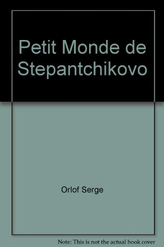 Le petit monde de Stepantchikovo : d'après une nouvelle de F.M. Dostoïevski