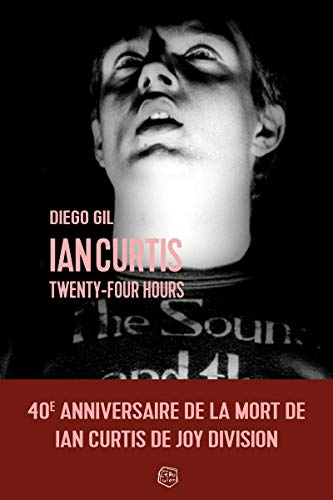 Ian Curtis : twenty-four hours : récit
