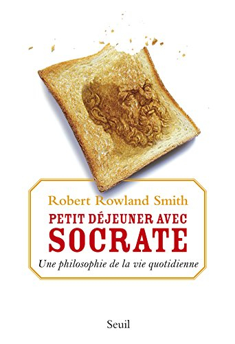 Petit déjeuner avec Socrate : une philosophie de la vie quotidienne