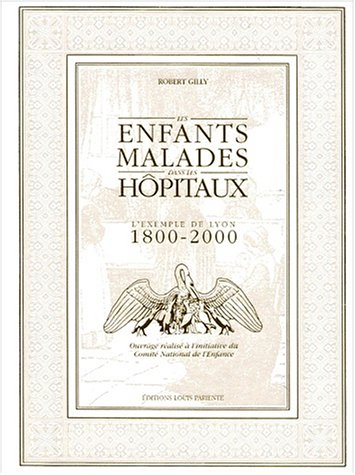 Les enfants malades dans les hôpitaux : l'exemple de Lyon, 1800-2000