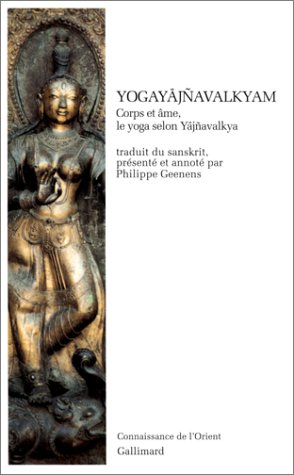 Yogayajnavalkyam : corps et âme, le yoga selon Yajnavalkya