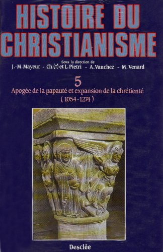 Histoire du christianisme : des origines à nos jours. Vol. 5. Apogée de la papauté et expansion de l