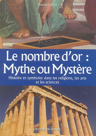 Le nombre d'or, mythe ou mystère : histoire et symboles dans les religions, les arts et les sciences