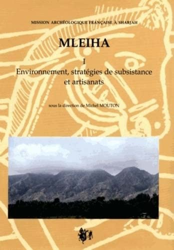 Mleiha. Vol. 1. Environnement, stratégies de subsistance et artisanats