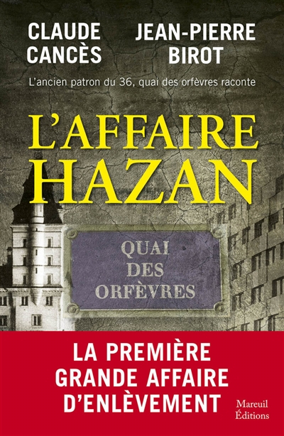 L'ancien patron du 36, quai des Orfèvres raconte l'affaire Hazan