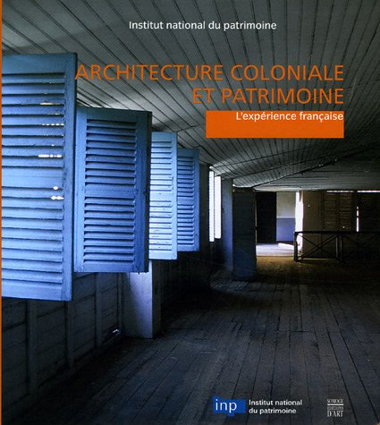 Architecture coloniale et patrimoine : l'expérience française : actes de la table ronde, Paris, 17-1