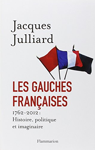 Les gauches françaises : histoire, politique et imaginaire : 1762-2012