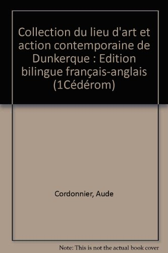 Collection du Lieu d'art et action contemporaine de Dunkerque. Collection of the Lieu d'art et actio