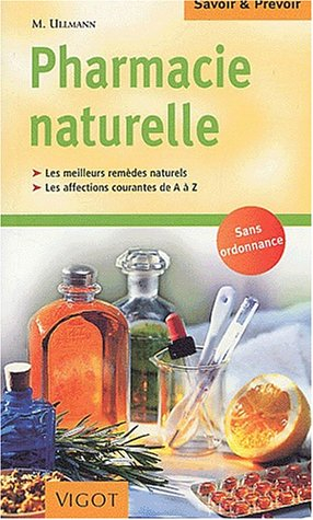 La pharmacie naturelle : guérir grâce aux médecines douces