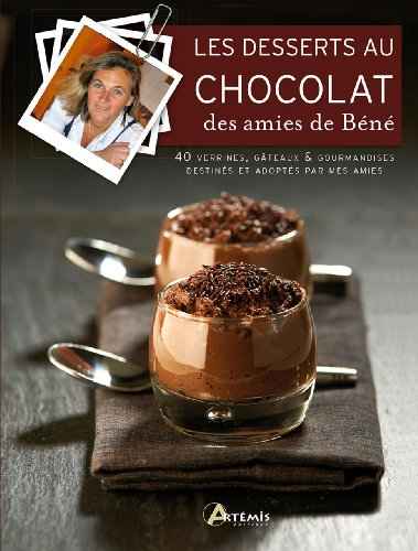 Les desserts au chocolat des amies de Béné : 40 verrines, gâteaux et gourmandises destinés & adoptés
