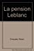 La pension Leblanc (French Edition)
