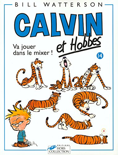 Calvin et Hobbes. Vol. 14. Va jouer dans le mixer !