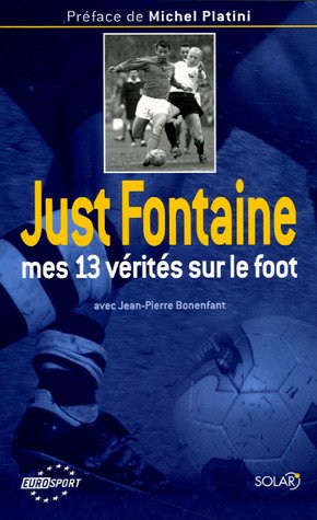 Just Fontaine, mes 13 vérités sur le foot