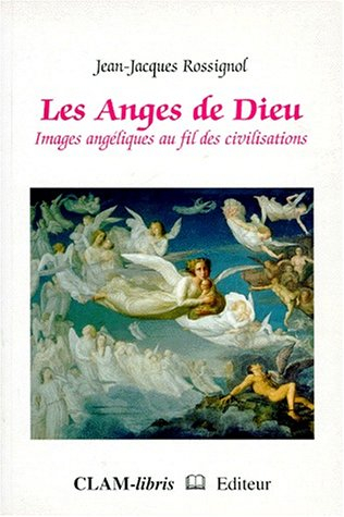 les anges de dieu. : images angéliques au fil des civilisations