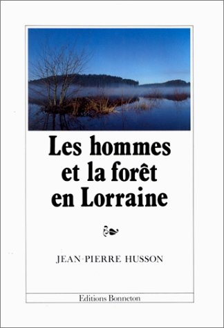Les Hommes et la forêt en Lorraine
