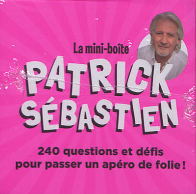 La mini-boîte Patrick Sébastien : 240 questions et défis pour passer un apéro de folie !