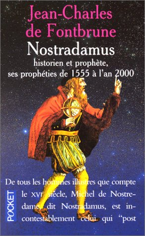 Nostradamus historien et prophète : ses prophéties de 1555 à l'an 2000