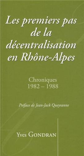 les premiers pas de la décentralisation en rhône-alpes : chroniques 1982-1988